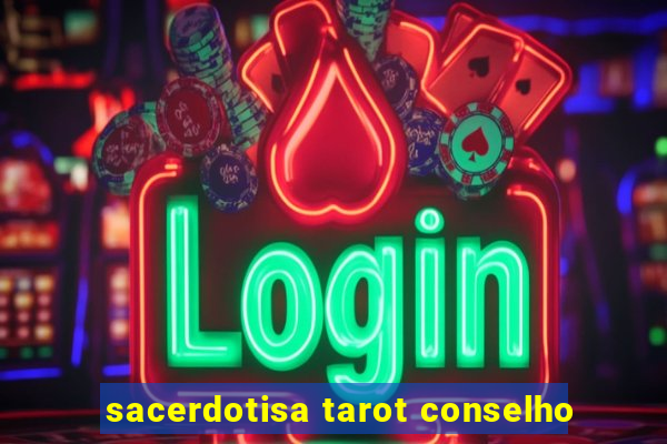 sacerdotisa tarot conselho